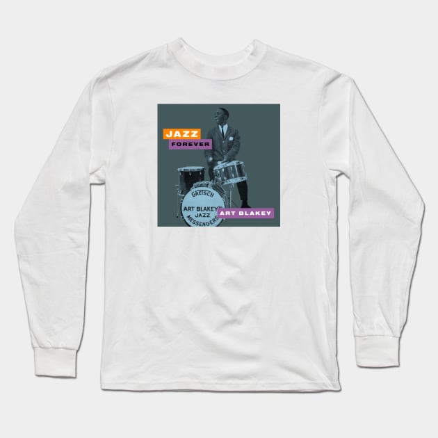 Art Blakey - Jazz Forever Long Sleeve T-Shirt by PLAYDIGITAL2020